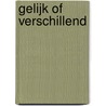 Gelijk of verschillend by Q.H. Kools