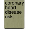 Coronary heart disease risk by J.M.A. Boer