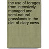 The use of forages from intensively managed and semi-natural grasslands in the diet of diary cows door M.H. Bruinenberg