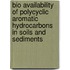 Bio availability of polycyclic aromatic hydrocarbons in soils and sediments