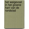 Het Weigevoel in het Groene Hart van de Randstad door B. van der Ploeg