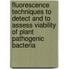Fluorescence techniques to detect and to assess viability of plant pathogenic bacteria by L.G. Chitarra