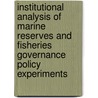 Institutional analysis of marine reserves and fisheries governance policy experiments door M.A. Rudd