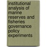 Institutional analysis of marine reserves and fisheries governance policy experiments by M.A. Rudd