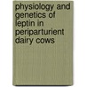 Physiology and genetics of leptin in periparturient dairy cows door S. Liefers