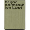 The Lignan macromolecule from flaxseed door K. Struijs