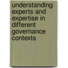 Understanding experts and expertise in different governance contexts door S. van Bommel