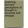 Exploring farmers' perceptions of drought in Tanzania and Ethiopia door M.F.W. Slegers