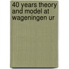 40 years theory and model at Wageningen UR door R. Rabbinge