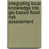 Integrating local knowledge into gis-based flood risk assessment door G. Peters Guarin
