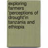 Exploring farmers 'perceptions of drought'in Tanzania and Ethiopia door M. Slegers