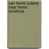 Van Homo Ludens naar Homo Turisticus door J. Lengkeek