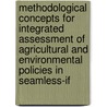 Methodological concepts for integrated assessment of agricultural and environmental policies in SEAMLESS-IF door M. van Ittersum