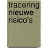 Tracering nieuwe risico's