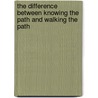 The difference between knowing the path and walking the path door R. Beunen