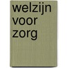 Welzijn voor zorg by H. Elings