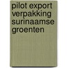Pilot export verpakking Surinaamse groenten door M. Staal