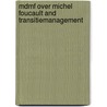 MDMF over Michel Foucault and transitiemanagement by M. Duineveld