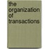 The organization of transactions