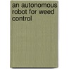 An autonomous robot for weed control door T. Bakker