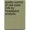 Quality control of raw cows milk by headspace analysis by K.A. Hettings