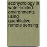 Ecohydrology in water-limited environments using quantitative remote sensing door X. Jin