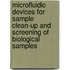 Microfluidic devices for sample clean-up and screening of biological samples