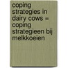 Coping strategies in dairy cows = Coping strategieen bij melkkoeien door H. Hopster