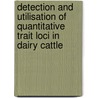 Detection and utilisation of quantitative trait loci in dairy cattle door R.J. Spelman