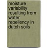 Moisture variability resulting from water repellency in Dutch soils door L.L.W. Dekker