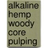 Alkaline hemp woody core pulping