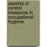 Aspects of control measures in occupational hygiene