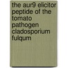 The AUR9 elicitor peptide of the tomato pathogen cladosporium fulqum door M. Kooman-Gersmann