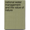 National water management and the value of nature by J.P.M. Witte