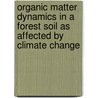 Organic matter dynamics in a forest soil as affected by climate change door P.S.J. Verburg