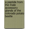 A peptide from the male accessory glands of the colorado potato beetle door H.M. Smid