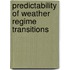 Predictability of weather regime transitions