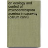 On ecology and control of mycocentrospora acerina in caraway (carum carvi) door A. Evenhuis