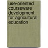 Use-oriented courseware development for agricultural education door J.J.C. Blom