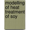 Modelling of heat treatment of soy by R. van den Hout