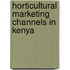 Horticultural marketing channels in Kenya