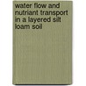 Water flow and nutriant transport in a layered silt loam soil door J.A. de Vos