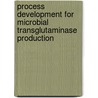 Process development for microbial transglutaminase production door Zhu Yang