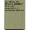 Uncertainty and temporal aspects in long-term explorations of sustainable land use door J. Bessembinder
