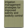 Irrigation management strategies for improved salinity and sodicity control door M. Kuper