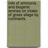 Role of ammonia and biogenic amines on intake of grass silage by ruminants door M. van Os