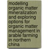 Modelling organic matter mineralization and exploring options for organic matter management in arable farming in Northern China door H.S. Yang