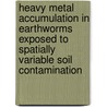 Heavy metal accumulation in earthworms exposed to spatially variable soil contamination door M. Marinussen