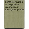 Characterisation of tospovirus resistance in transgenic plants door M. Prins