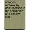 Nitrogen removal by denitrification in the sediments of a shallow lake door F. van Luijn